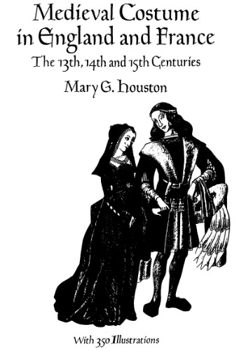 Medieval Costume in England and France: The 13th, 14th and 15th Centuries (Dover Fashion and Costumes)  