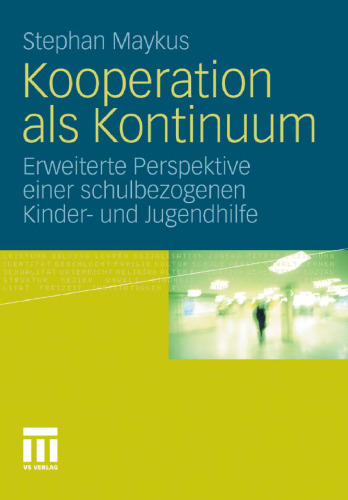 Kooperation als Kontinuum: Erweiterte Perspektive einer schulbezogenen Kinder- und Jugendhilfe: Erweiterte Perspektive einer Kinder- und Jugendhilfe