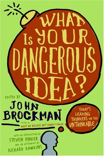 What is your dangerous idea