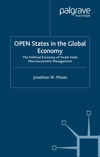 Open States in the Global Economy: The Political Economy of Small-State Macroeconomic Management  