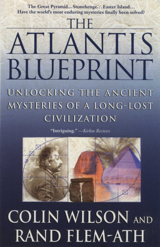 The Atlantis Blueprint: Unlocking the Ancient Mysteries of a Long-Lost Civilization  