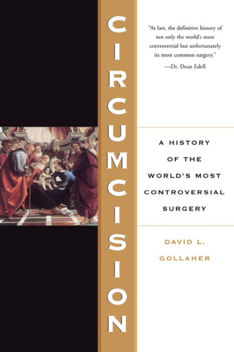 Circumcision: A History Of The World's Most Controversial Surgery