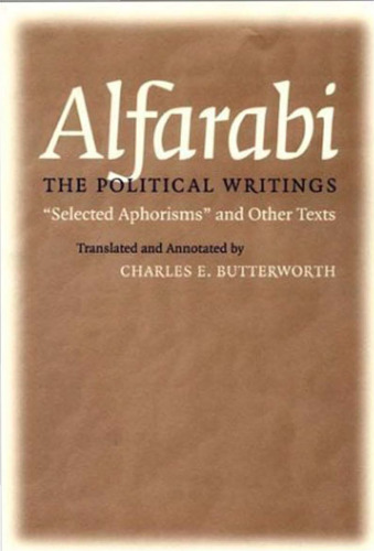 Alfarabi, the political writings: selected aphorisms and other texts  