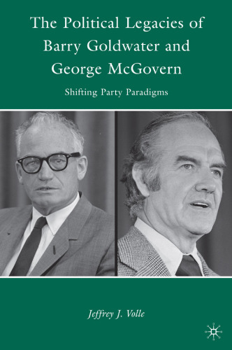 The Political Legacies of Barry Goldwater and George McGovern: Shifting Party Paradigms  