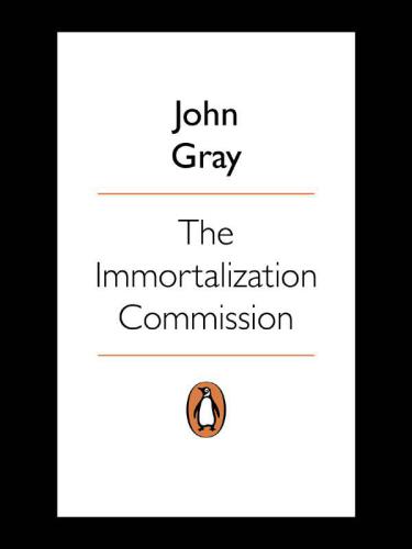 The Immortalization Commission: Science and the Strange Quest to Cheat Death