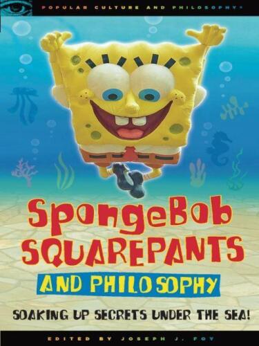 SpongeBob SquarePants and Philosophy: Soaking Up Secrets Under the Sea!  