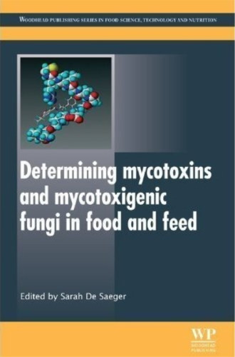 Determining Mycotoxins and Mycotoxigenic Fungi in Food and Feed (Woodhead Publishing Series in Food Science, Technology and Nutrition)  