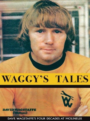 Waggy's Tales: An Autobiography of Dave Wagstaffe