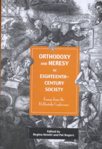 Orthodoxy and Heresy in Eighteenth-Century Society: Essays from the Debartolo Conference  