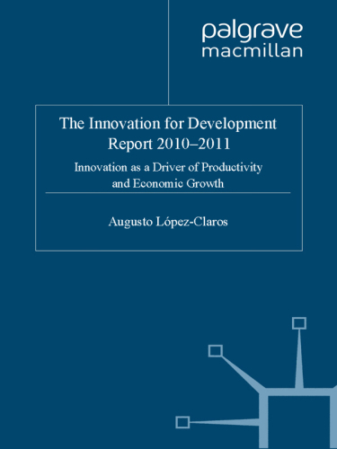 The Innovation for Development Report 2010-2011: Innovation as a Driver of Productivity and Economic Growth  