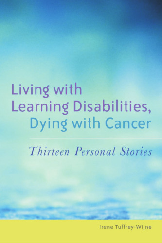 Living with Learning Disabilities, Dying with Cancer: Thirteen Personal Stories  