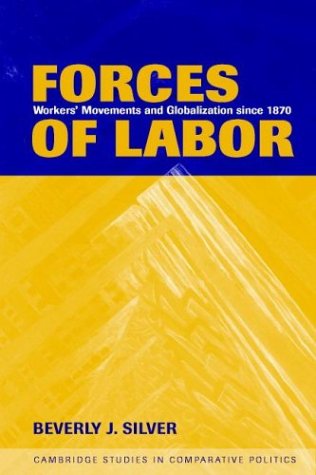 Forces of Labor: Workers’ Movements and Globalization Since 1870