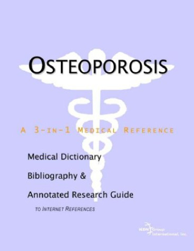 Osteoporosis - A Medical Dictionary, Bibliography, and Annotated Research Guide to Internet References  