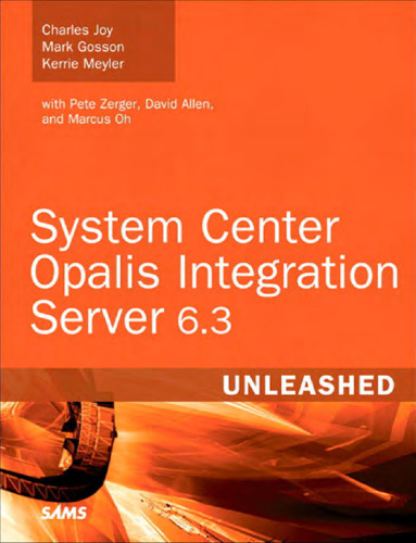 System Center Opalis Integration Server 6.3 Unleashed  