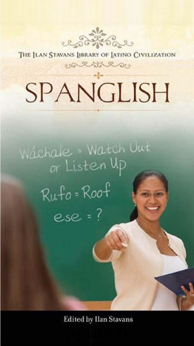 Spanglish (The Ilan Stavans Library of Latino Civilization)  