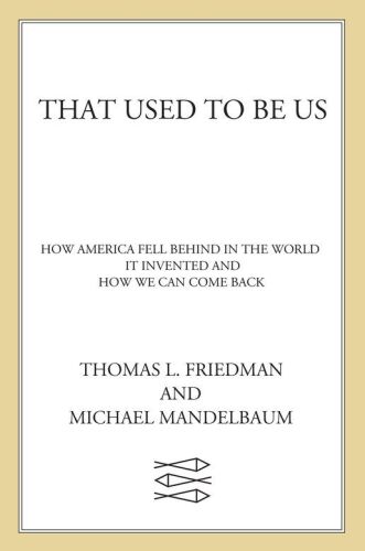 That Used to Be Us: How America Fell Behind in the World It Invented and How We Can Come Back  