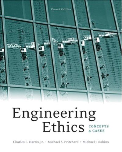 Engineering Ethics: Concepts and Cases  