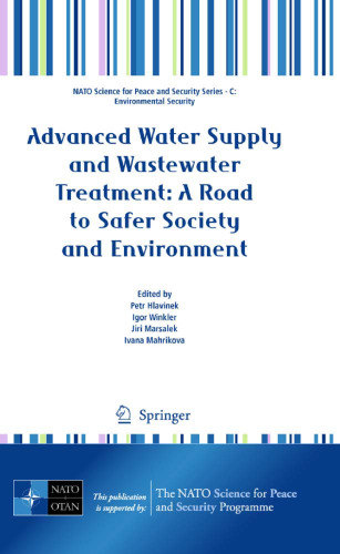 Advanced Water Supply and Wastewater Treatment: A Road to Safer Society and Environment (NATO Science for Peace and Security Series C: Environmental Security)  