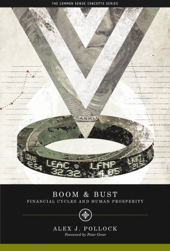 Boom and Bust: Financial Cycles and Human Prosperity (The Common Sense Concepts Series)  