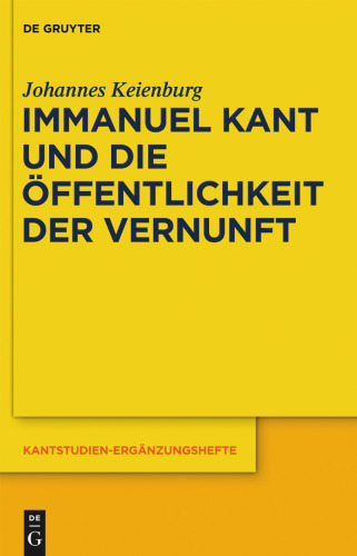 Immanuel Kant und die Öffentlichkeit der Vernunft (Kantstudien: Erganzungshefte)  