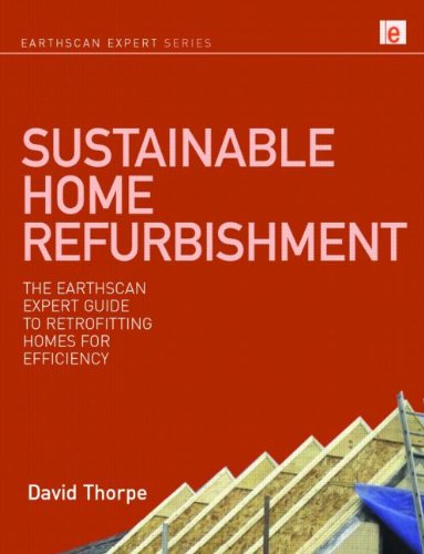 Sustainable Home Refurbishment: The Earthscan Expert Guide to Retrofitting Homes for Efficiency  