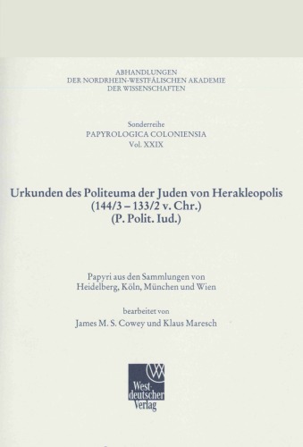 Urkunden des Politeuma der Juden von Herakleopolis (144 3-133 2 v. Chr.) (P. Polit. Iud.). Papyri aus den Sammlungen von Heidelberg, Köln, München und Wien (Papyrologica coloniensia 29)  