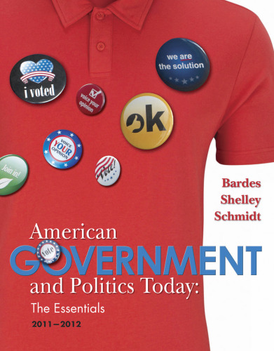 American Government and Politics Today: Essentials 2011 - 2012 Edition  