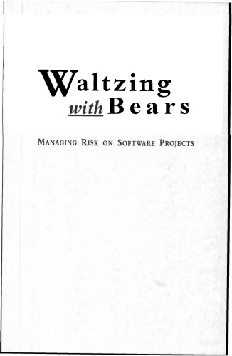 Waltzing With Bears: Managing Risk on Software Projects  