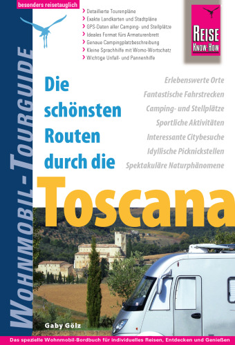 Die schönsten Routen durch die Toscana (Wohnmobil-Tourguide)  