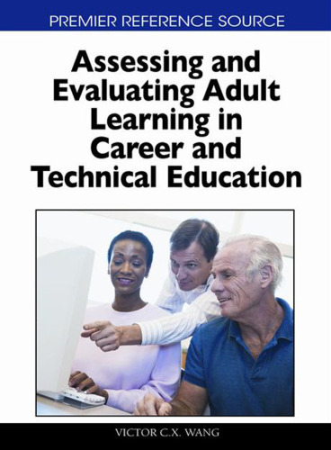 Assessing and Evaluating Adult Learning in Career and Technical Education (Premier Reference Source)  