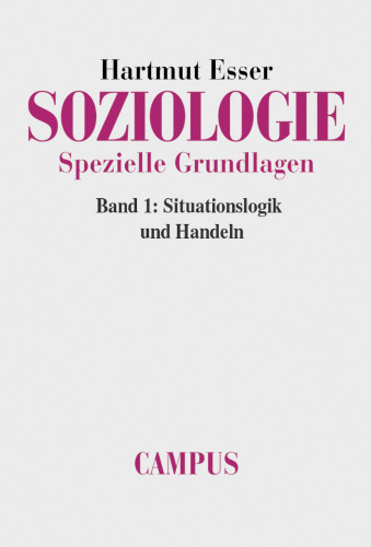 Soziologie. Spezielle Grundlagen: Band 1: Situationslogik und Handeln  