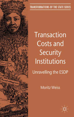 Transaction Costs and Security Institutions: Unravelling the ESDP (Transformations of the State)  