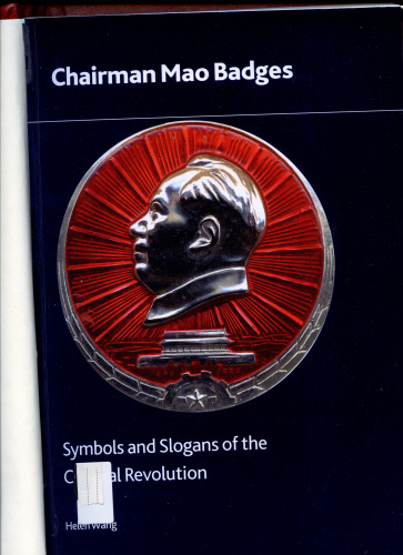 Chairman Mao Badges: Symbols and Slogans of the Cultural Revolution (British Museum Research Publication)  