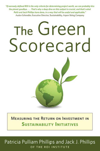 The Green Scorecard: Measuring the Return on Investment in Sustainable Initiatives  