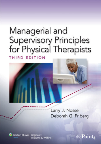 Managerial and Supervisory Principles for Physical Therapists, Third Edition  