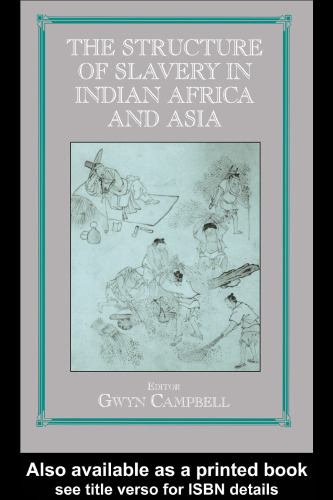 Structure of Slavery in Indian Ocean Africa and Asia (Studies in Slave and Post-Slave Societies and Cultures)  