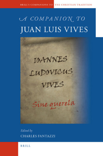 A Companion to Juan Luis Vives (Brill's Companions to the Christian Tradition)