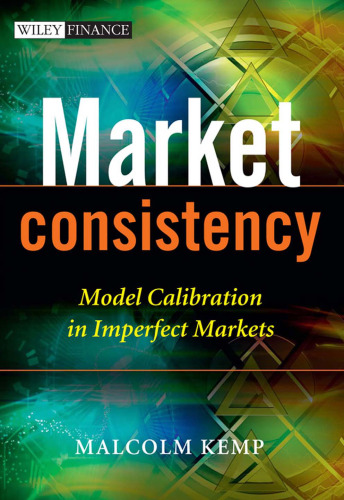 Market Consistency: Model Calibration in Imperfect Markets (The Wiley Finance Series)  