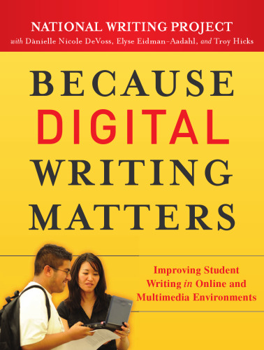 Because Digital Writing Matters: Improving Student Writing in Online and Multimedia Environments (National Writing Project)  