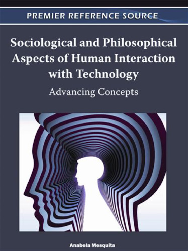 Sociological and Philosophical Aspects of Human Interaction With Technology: Advancing Concepts  