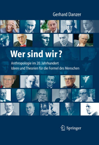 Wer sind wir? – Auf der Suche nach der Formel des Menschen Anthropologie für das 21. Jahrhundert - Mediziner, Philosophen und ihre Theorien, Ideen und Konzepte  