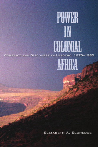 Power in colonial Africa: conflict and discourse in Lesotho, 1870-1960  