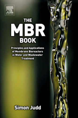 The MBR Book: Principles and Applications of Membrane Bioreactors for Water and Wastewater Treatment  