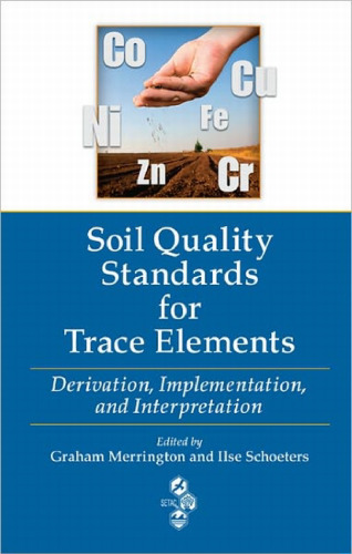 Soil Quality Standards for Trace Elements: Derivation, Implementation, and Interpretation  