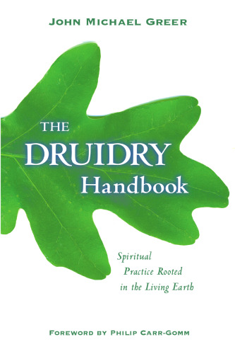 The Druidry Handbook: Spiritual Practice Rooted in the Living Earth  