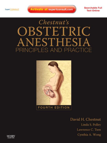 Chestnut's Obstetric Anesthesia: Principles and Practice: Expert Consult - Online and Print, 4th Edition