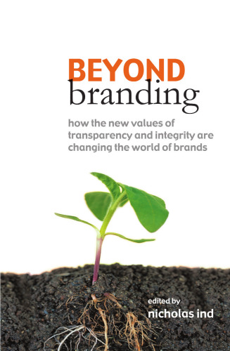 Beyond Branding: How the New Values of Transparency and Integrity Are Changing the World of Brands  