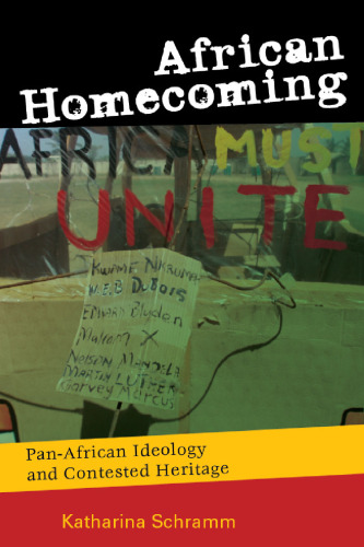 African Homecoming: Pan-African Ideology and Contested Heritage (Critical Cultural Heritage)  