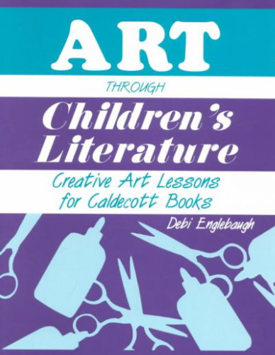 Art Through Children's Literature: Creative Art Lessons for Caldecott Books