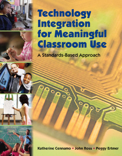 Technology Integration for Meaningful Classroom Use: A Standards-Based Approach  